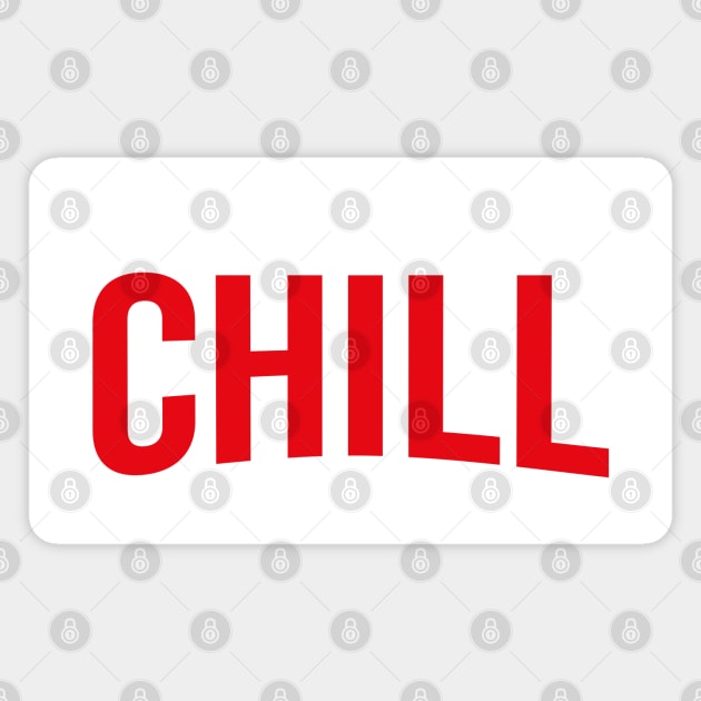 CHILL -Bold Red Netflix style logo Magnet by Off the Page